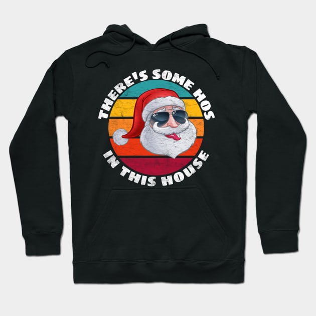 there's some hos in this house, funny Christmas gift, Santa Funny for Adults Hoodie by Happy as I travel